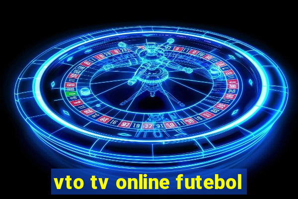 vto tv online futebol